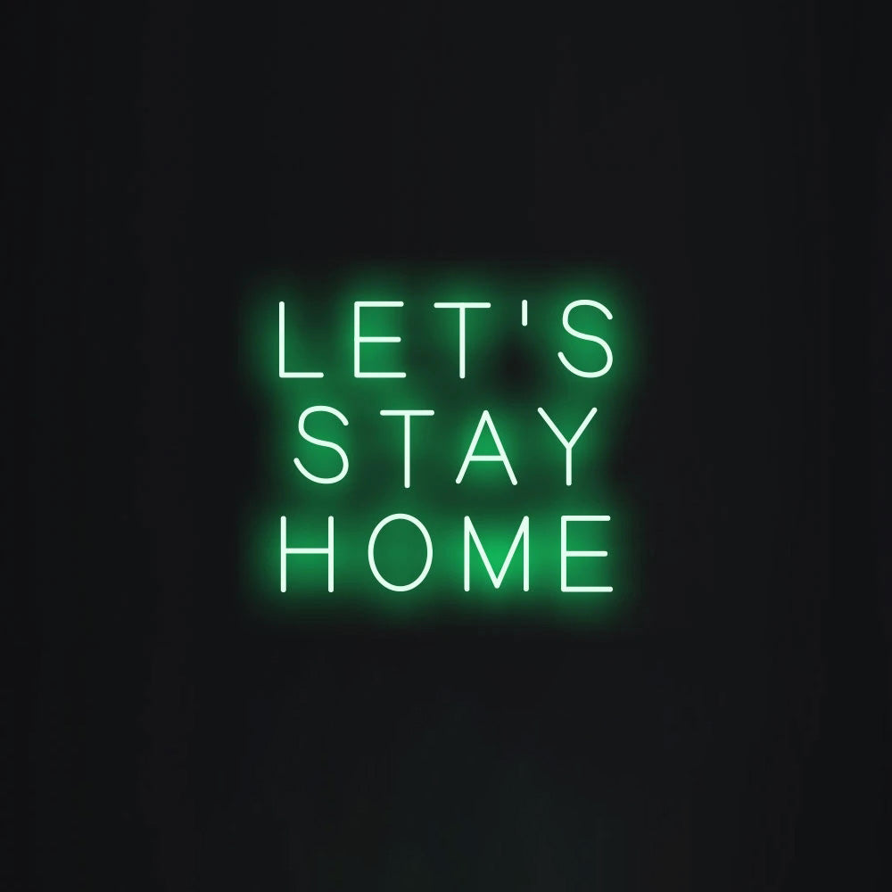 LET'S STAY HOME Neon Signs