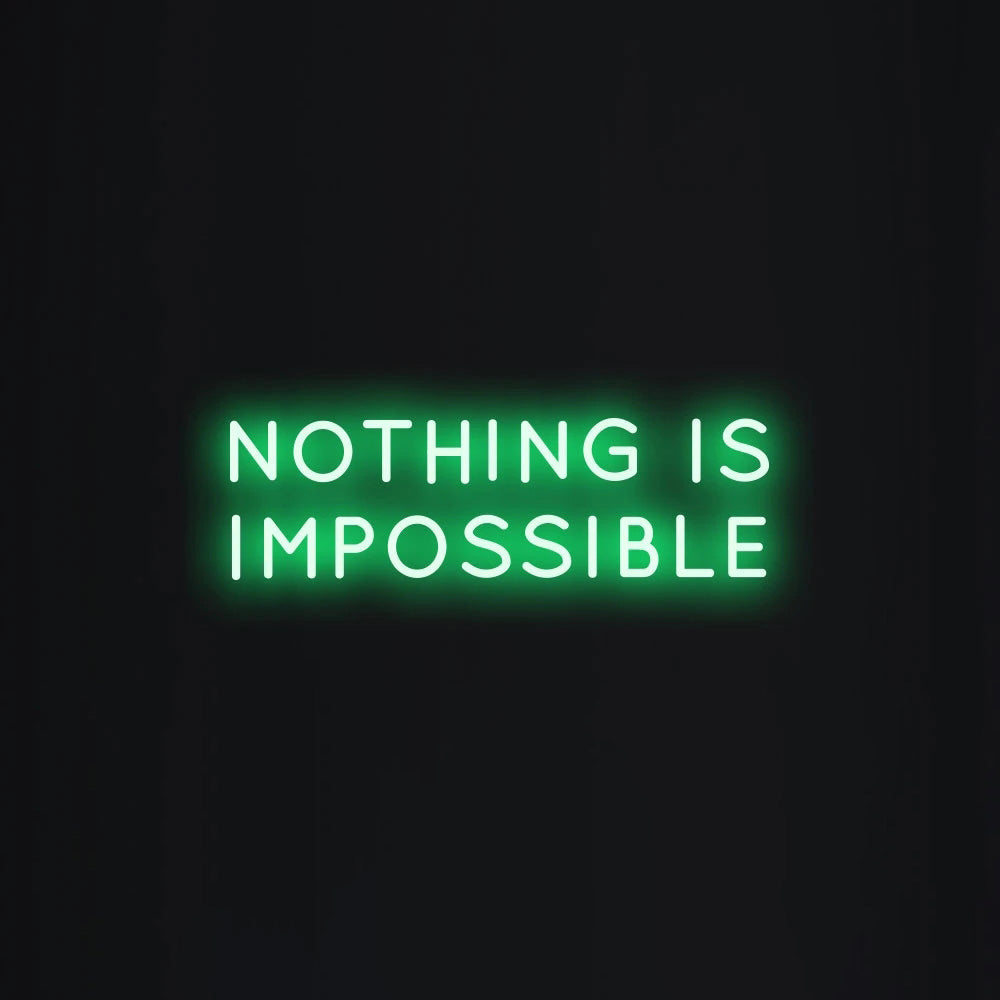 NOTHING IS IMPOSSIBLE Neon Signs