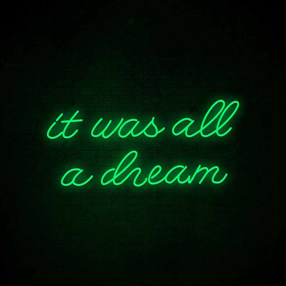 It was all a dream Neon Signs