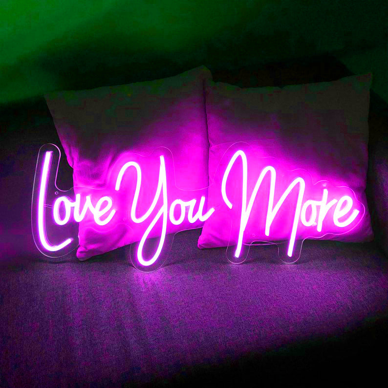 Love You More - LED Neon Signs