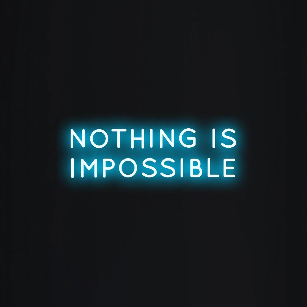 NOTHING IS IMPOSSIBLE Neon Signs