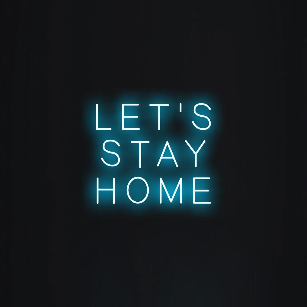 LET'S STAY HOME Neon Signs