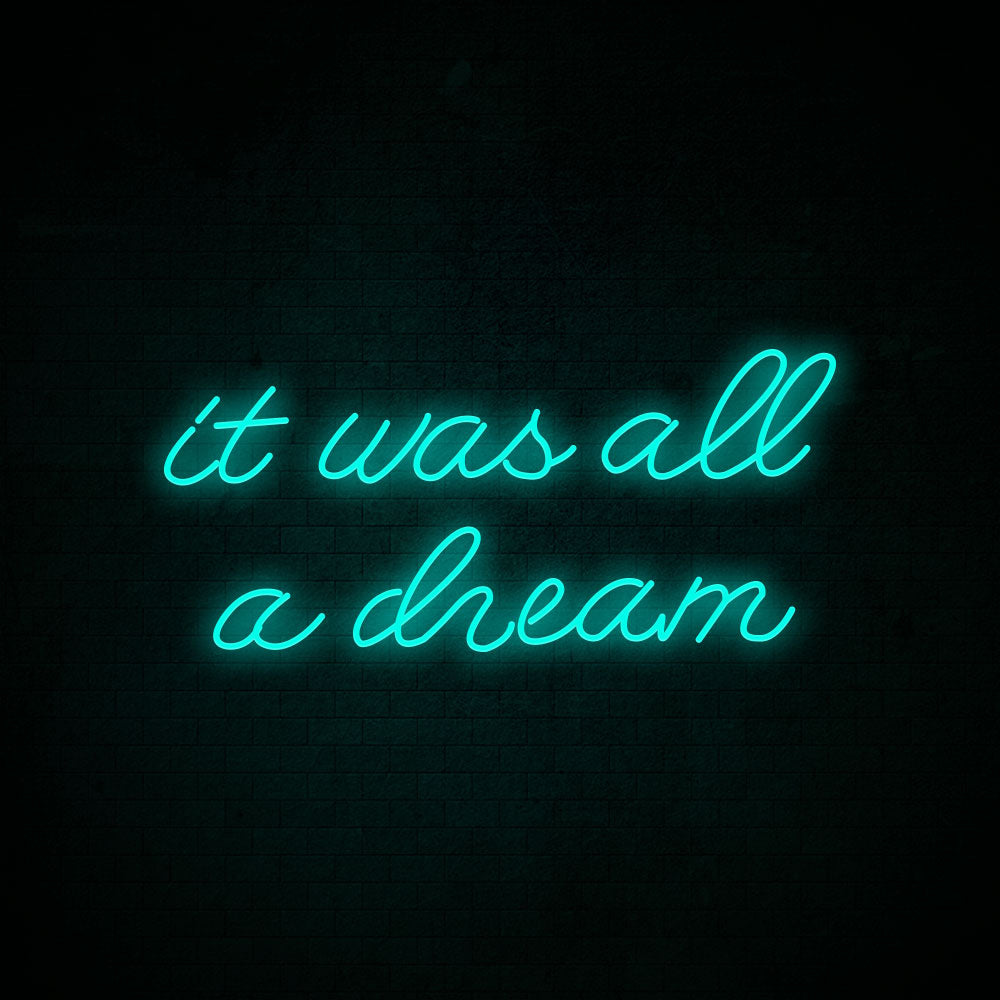 It was all a dream Neon Signs