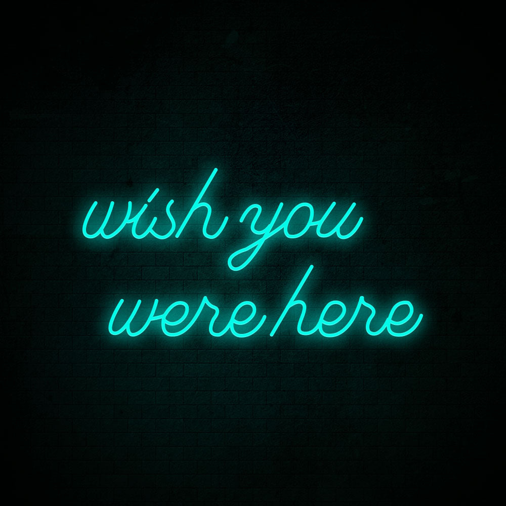 Wish you were here Neon Signs