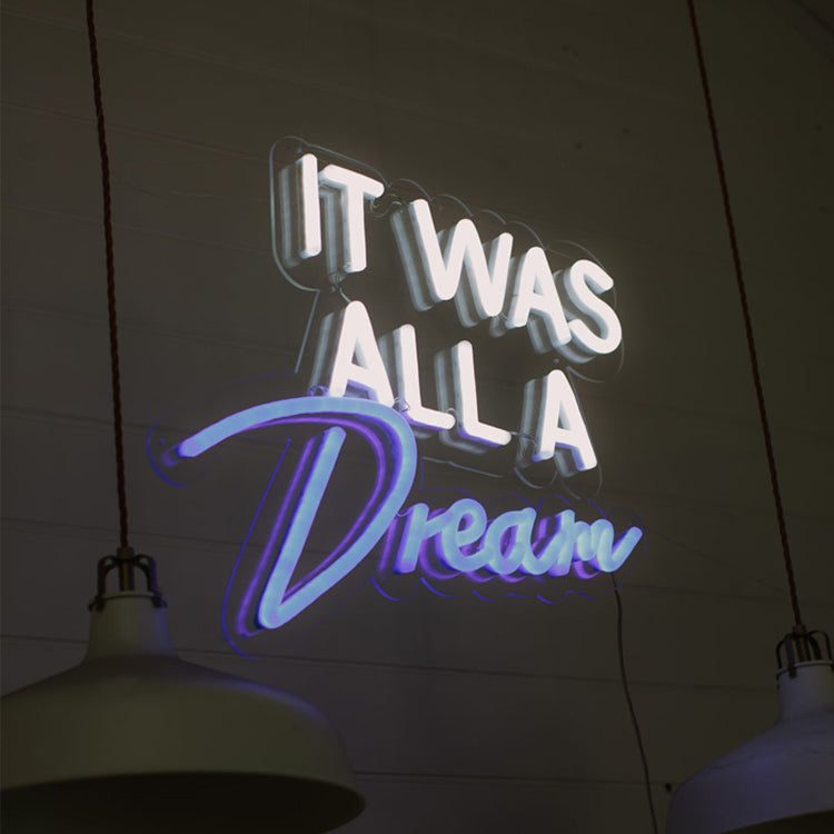 It was all a dream Neon Signs