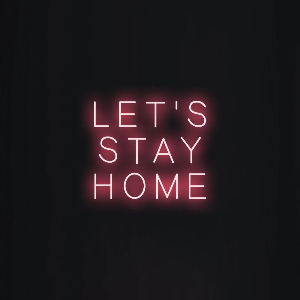 LET'S STAY HOME Neon Signs
