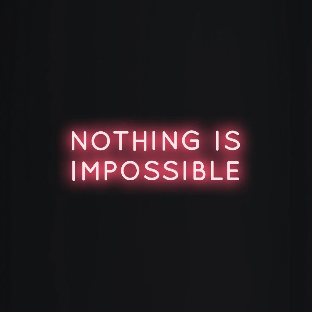 NOTHING IS IMPOSSIBLE Neon Signs