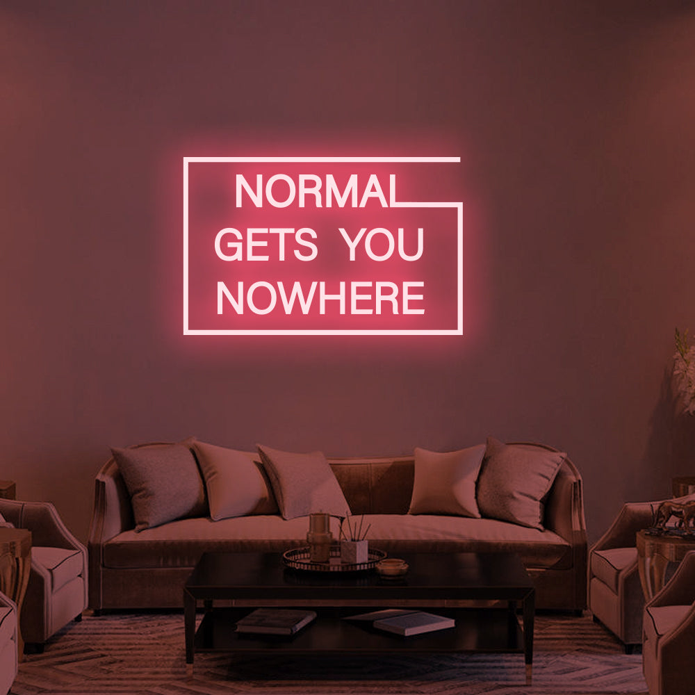 NORMAL GETS YOU NOWHERE Neon Signs -2