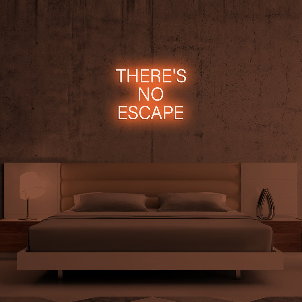 THERE'S NO ESCAPE Neon Signs