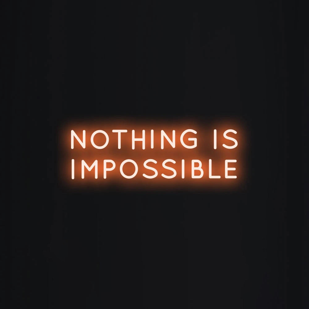 NOTHING IS IMPOSSIBLE Neon Signs