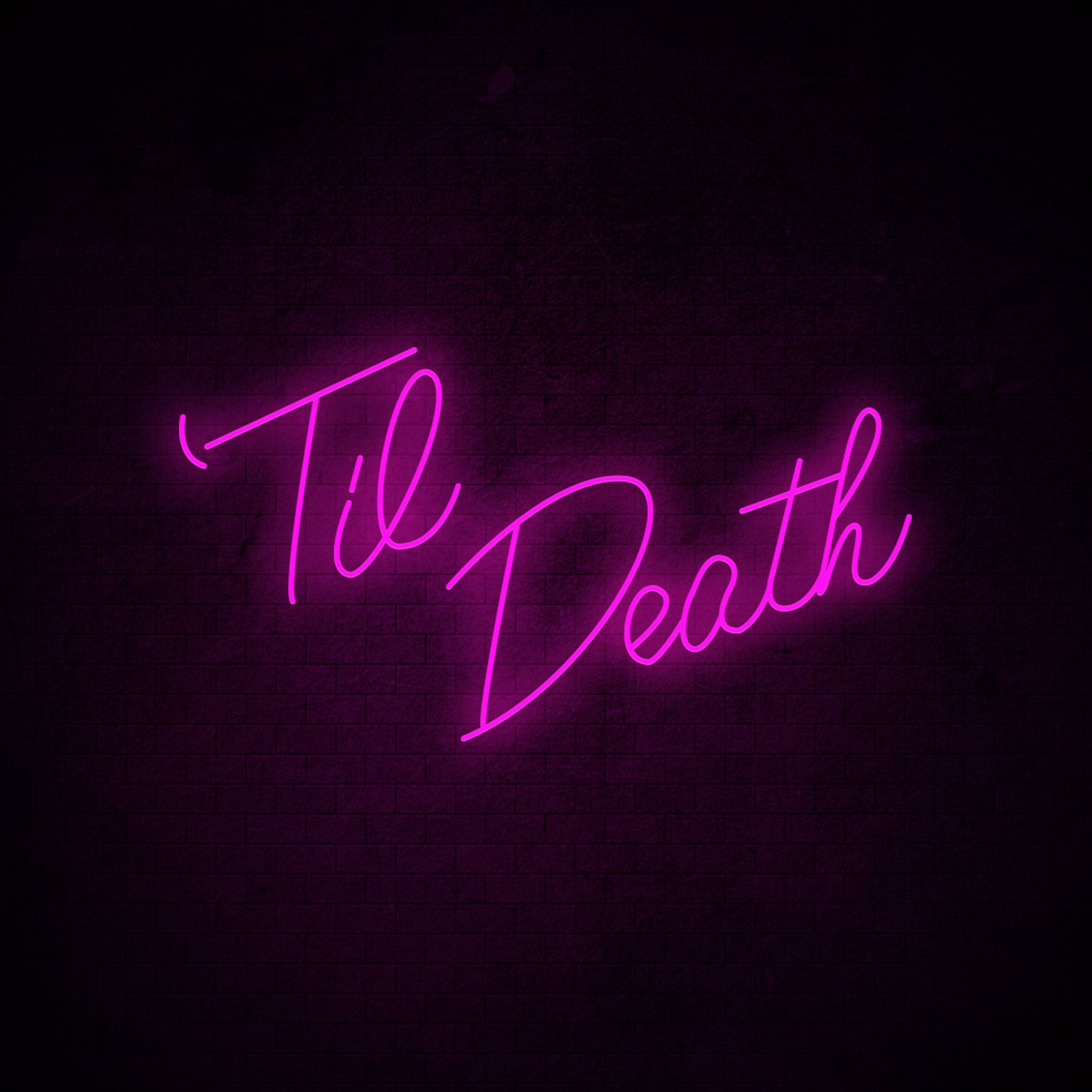 Til Death Neon Signs