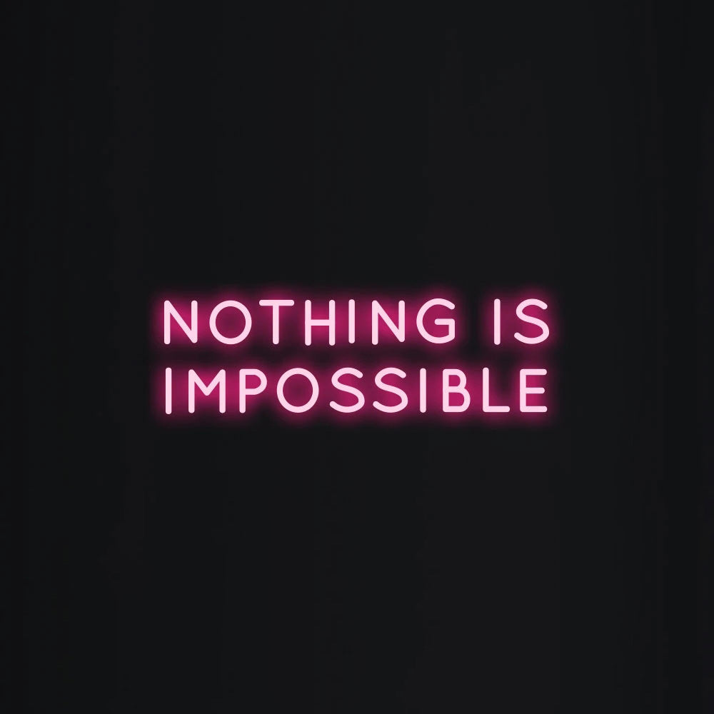 NOTHING IS IMPOSSIBLE Neon Signs