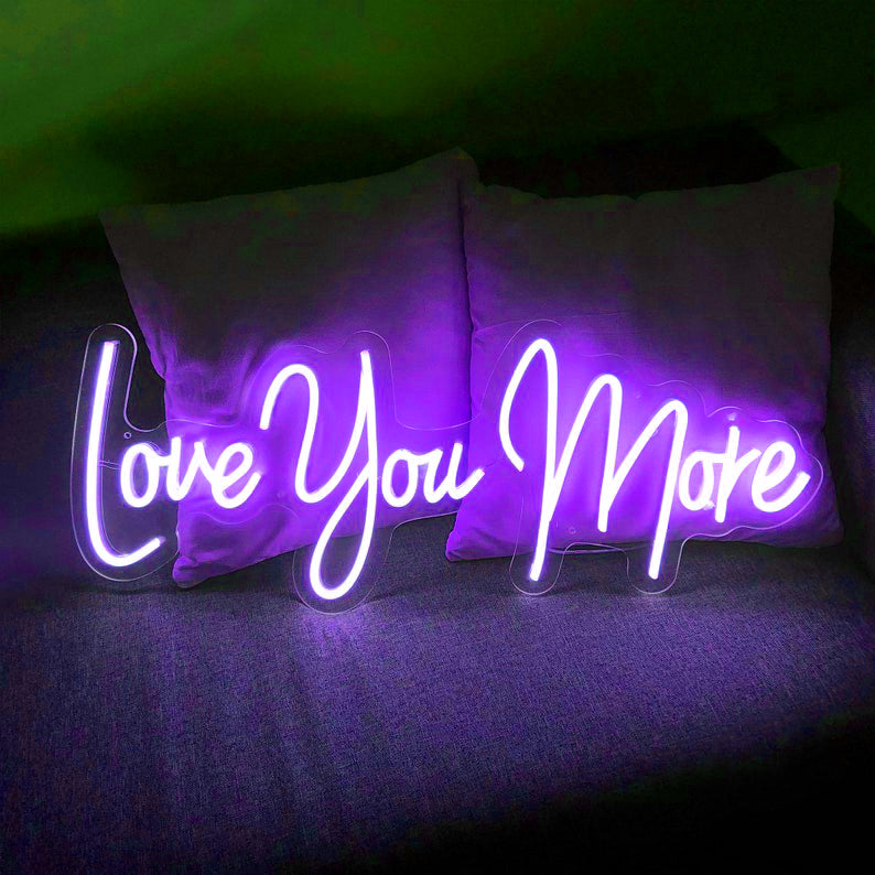 Love You More - LED Neon Signs