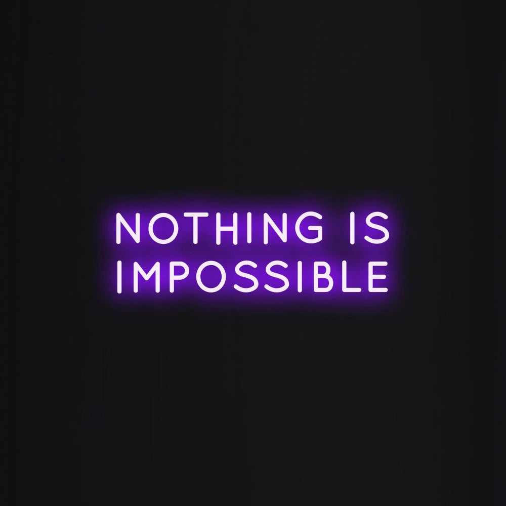 NOTHING IS IMPOSSIBLE Neon Signs