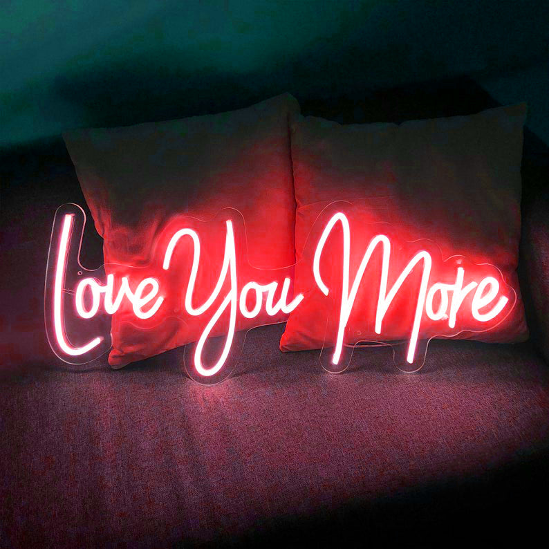Love You More - LED Neon Signs