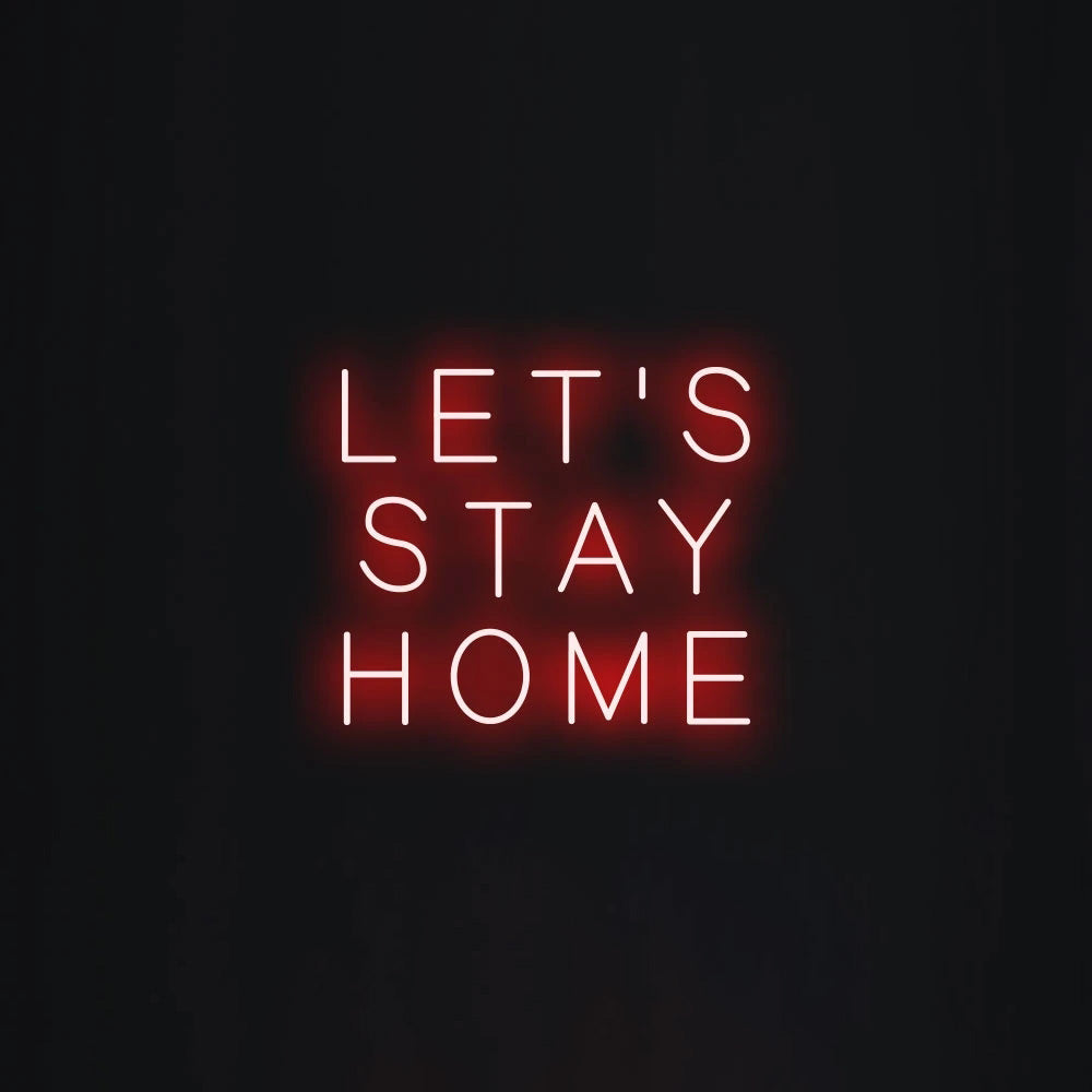 LET'S STAY HOME Neon Signs