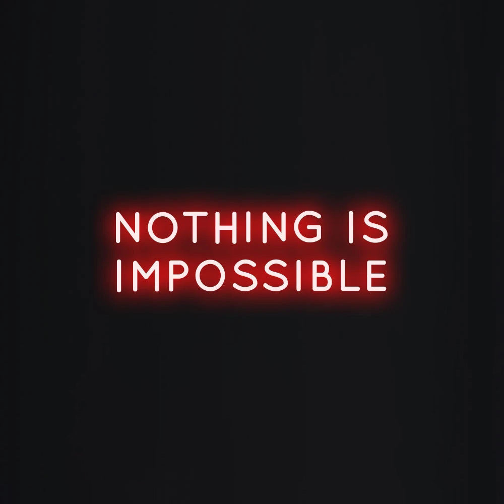 NOTHING IS IMPOSSIBLE Neon Signs
