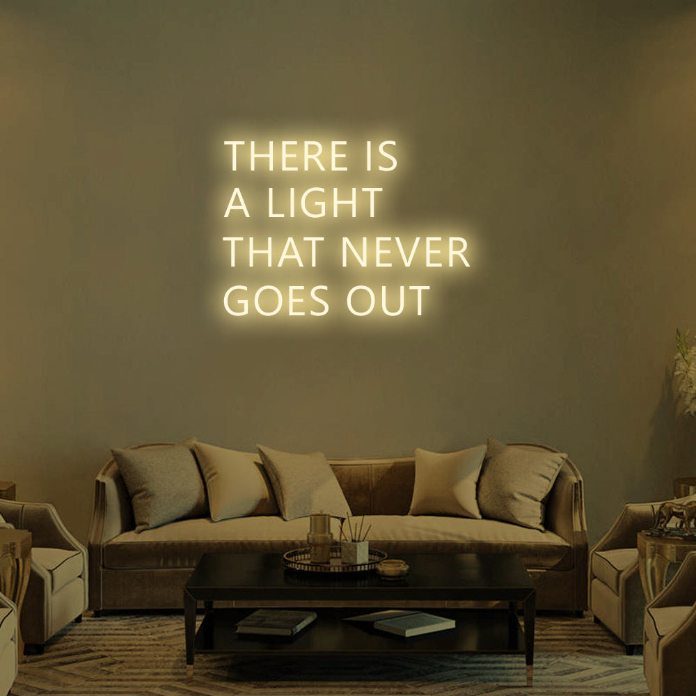 THERE IS A LIGHT THAT NEVER GOES OUT Neon Signs