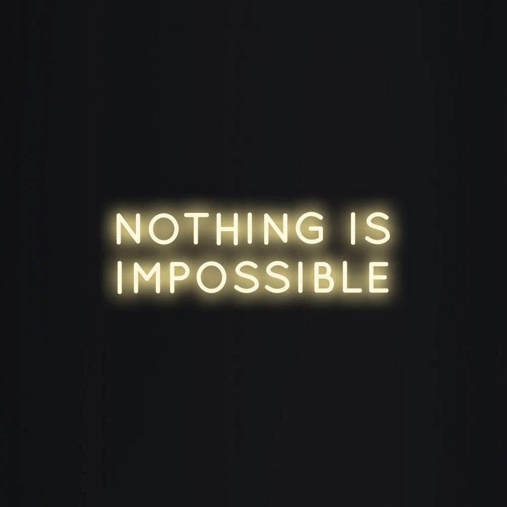 NOTHING IS IMPOSSIBLE Neon Signs