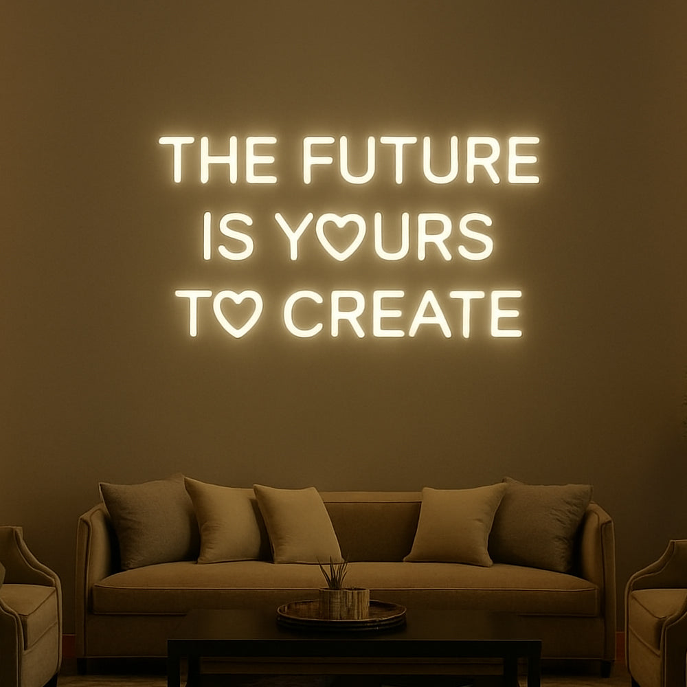 THE FUTURE IS YOURS Neon Signs