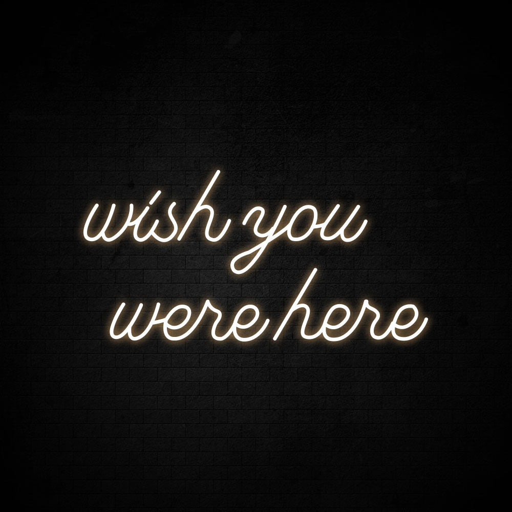 Wish you were here Neon Signs