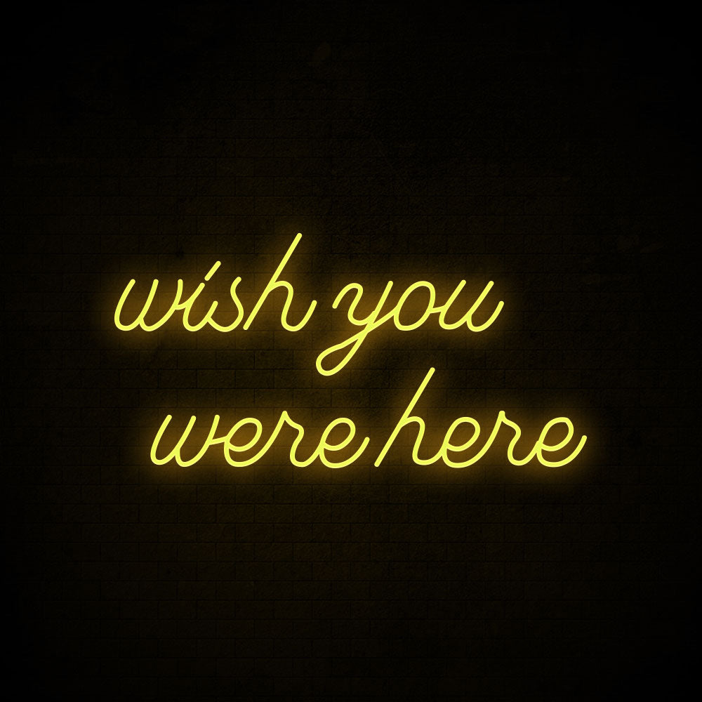 Wish you were here Neon Signs