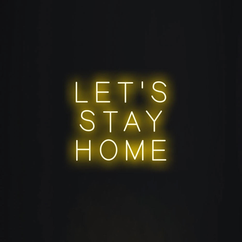 LET'S STAY HOME Neon Signs