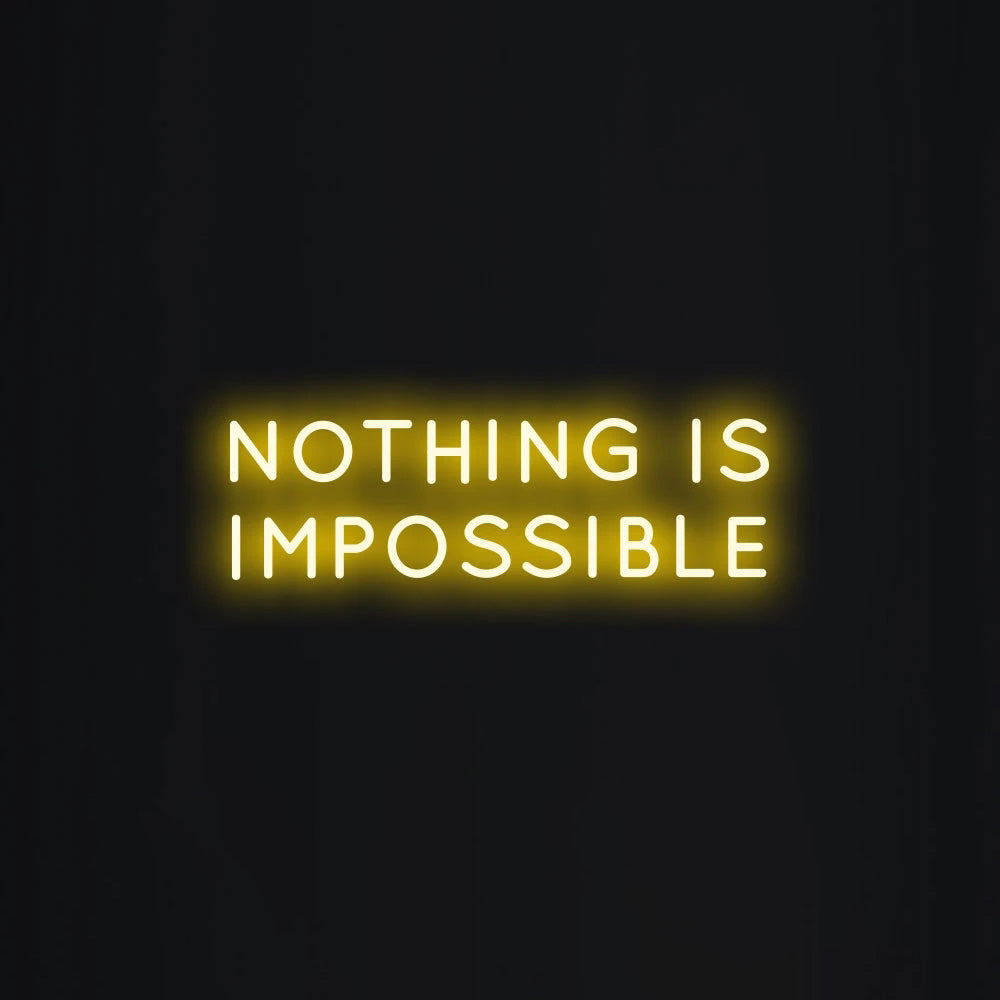 NOTHING IS IMPOSSIBLE Neon Signs