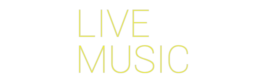 Custom Neon: LIVE 
MUSIC