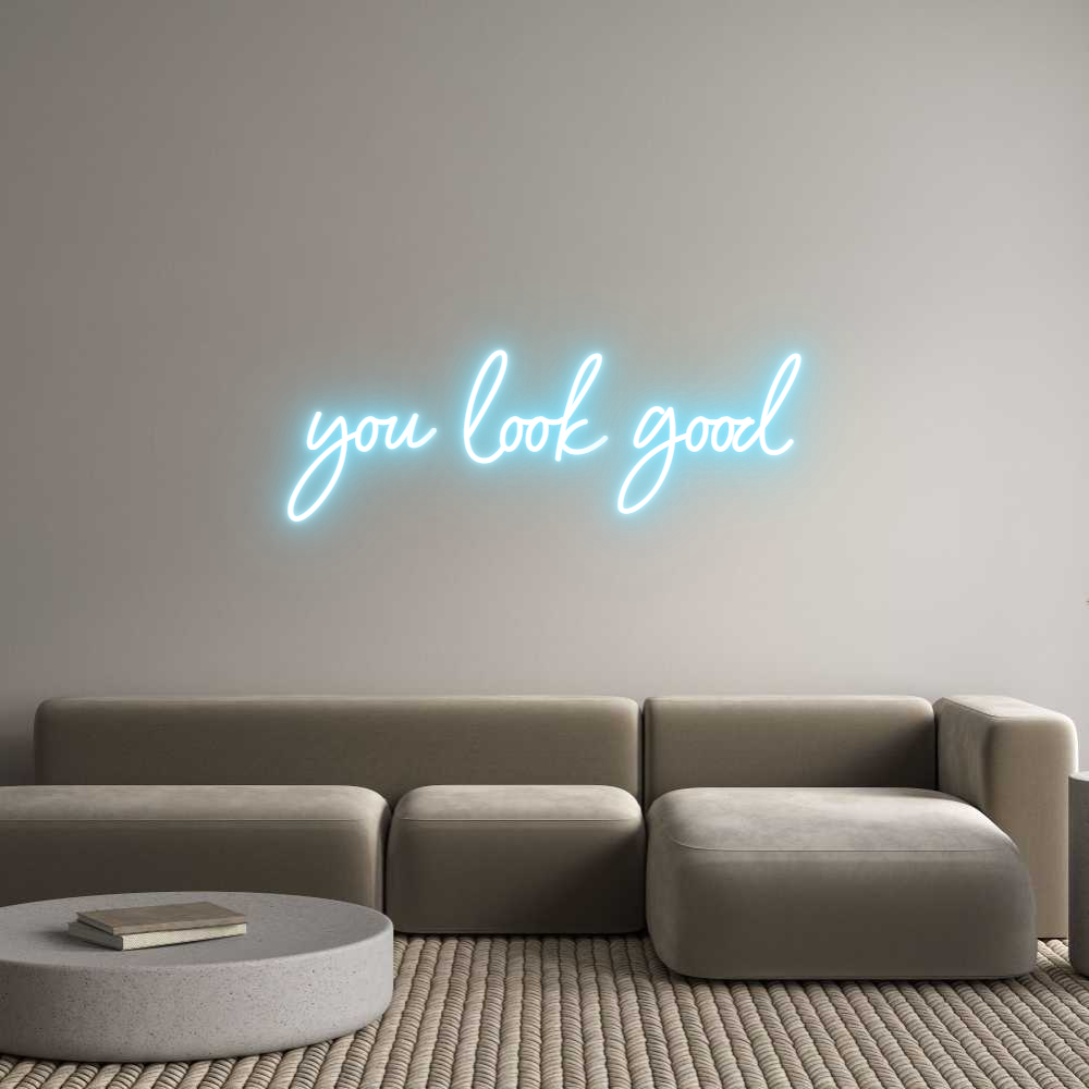 Custom Neon: you look good