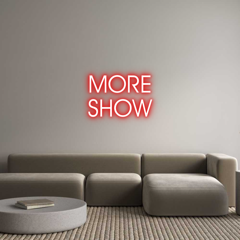 Custom Neon: MORE
SHOW