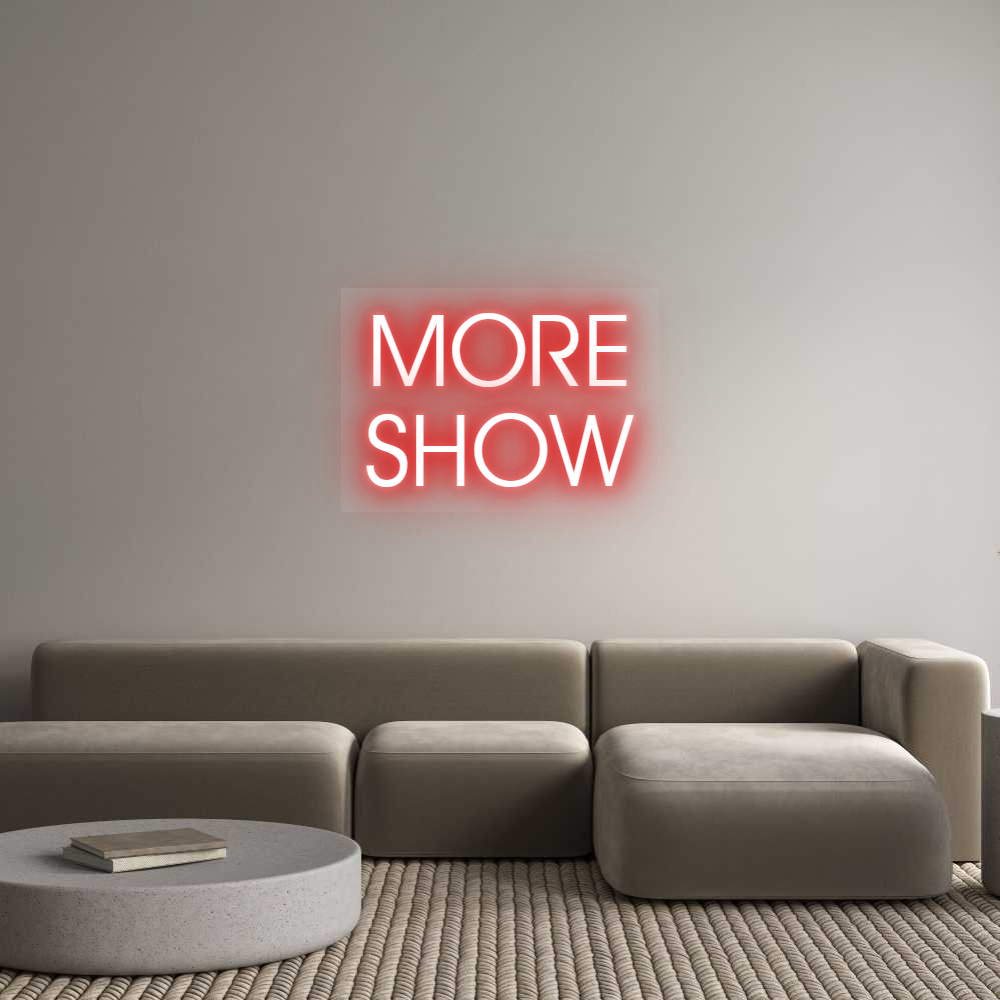 Custom Neon: MORE
SHOW