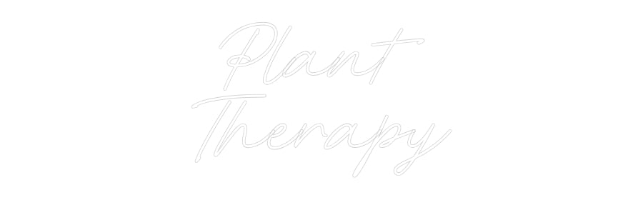 Custom Neon: Plant
Therapy