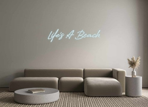 Custom Neon: Life's A Beach.