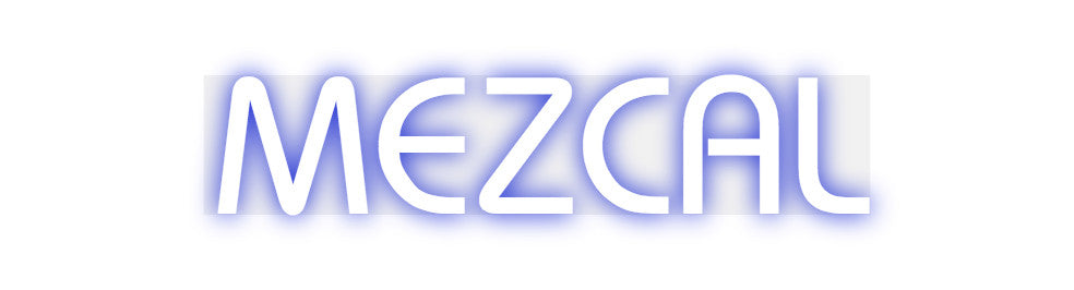 Custom Neon: MEZCAL