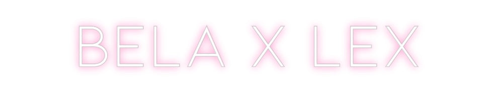 Custom Neon: BELA X LEX