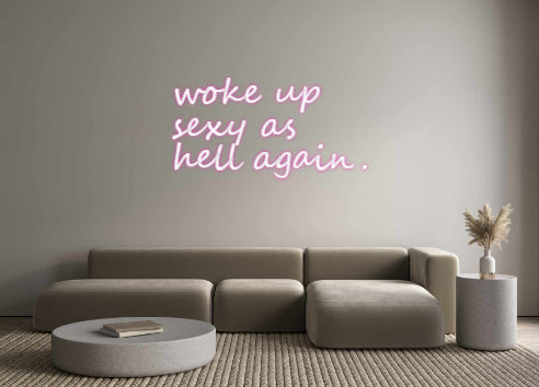 Custom Neon: woke up
sexy...