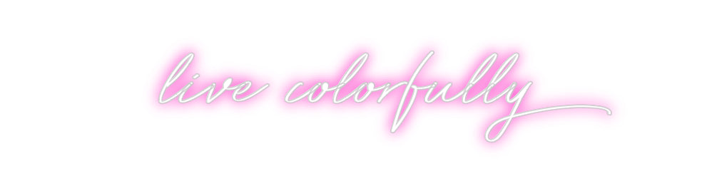Custom Neon: live colorfully