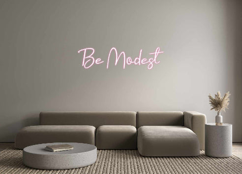 Custom Neon: Be Modest