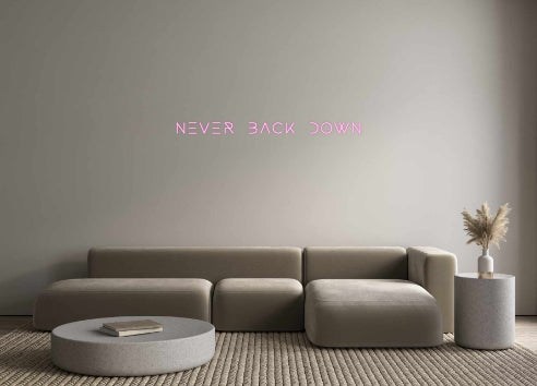 Custom Neon: NEVER BACK DOWN