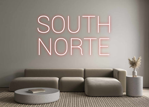 Custom Neon: SOUTH 
NORTE