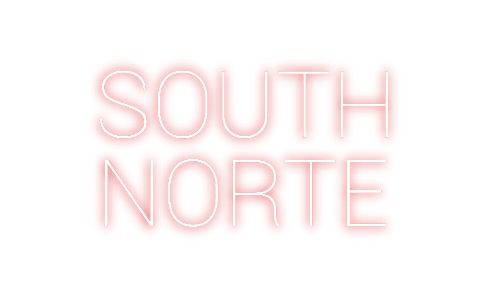 Custom Neon: SOUTH 
NORTE