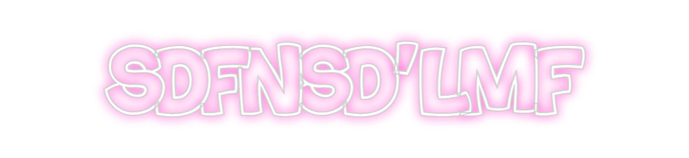 Custom Neon: sdfnsd'lmf