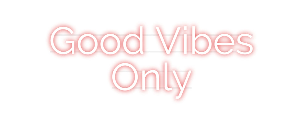 Custom Neon: Good Vibes
 ...