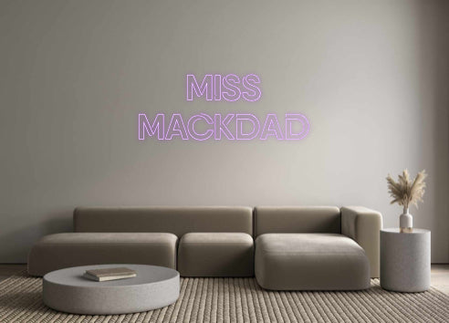 Custom Neon: Miss
Mackdad