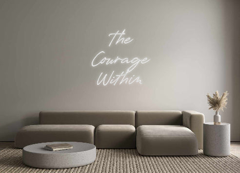 Custom Neon: The 
Courage...