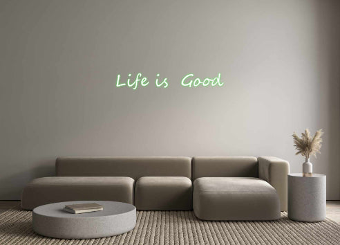 Custom Neon: Life is  Good