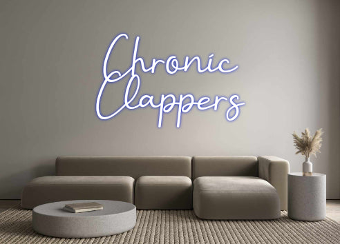 Custom Neon: Chronic
Clap...