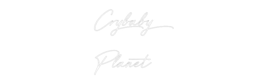 Custom Neon: Crybaby
Planet