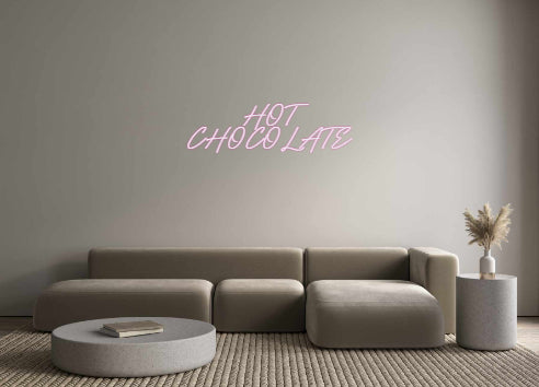 Custom Neon: HOT 

CHOCO...